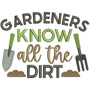 Gardeners Know All The Dirt Filled Machine Embroidery Design Digitized Pattern